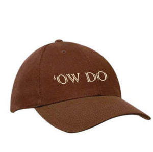 Brown heavy cotton baseball cap, embroidered with the Yorkshire phrase "Ow Do"