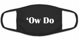 Black cotton 3-ply facemask, featuring Yorkshire Dialect "Ow Do"