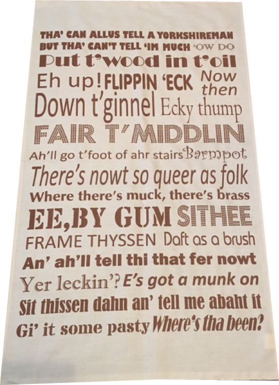 Natural cotton t/towel, printed in brown with  Yorkshire Dialect phrases. a best seller.